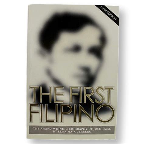 The First Filipino The Award Winning Biography Of Jose Rizal By Leon