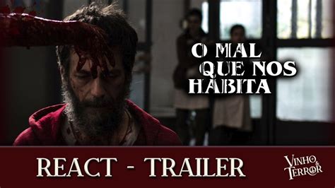 O Mal Que Nos Habita React Trailer Do Filme 9 Vinho E Terror YouTube