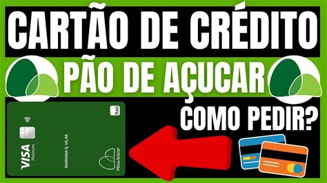 COMO PEDIR CARTÃO DE CRÉDITO PÃO DE AÇÚCAR COMO SOLICITAR CARTÃO DE