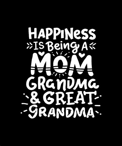 Happiness Is Being A Mom Grandma And Great Grandma Digital Art By Tinh