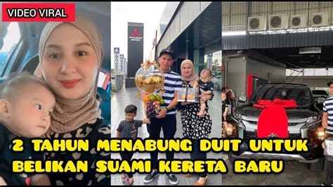 Isteri Menabung Tahun Hadiahkan Suami Kereta Idaman Cukup Dibalas