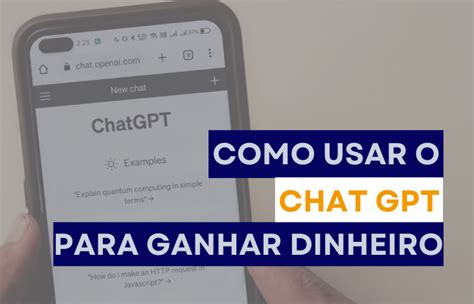 Ideias Surpreendentes Para Ganhar Dinheiro Usando O Chatgpt Guia