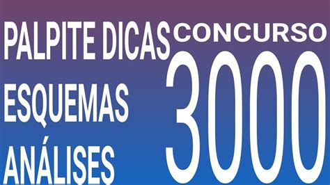 3000 PALPITE DICAS ESQUEMAS ANALISES E RESUMO DO ÚLTIMO CONCURSO 2999