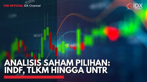 Analisis Saham Pilihan INDF TLKM Hingga UNTR IDX CHANNEL YouTube