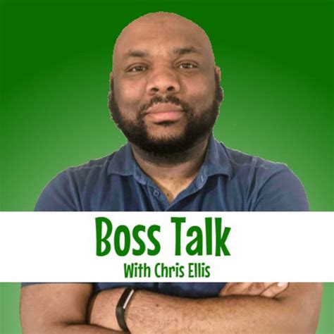 Boss Talk With Chris Ellis Podcast On Spotify