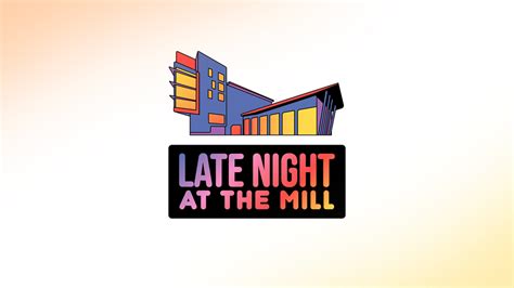 Late Night at the Mill | Langston Boulevard Alliance