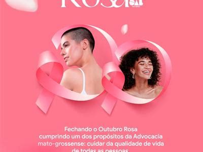 Encerrando Intenso Outubro Rosa Oab Mt Preconiza Cuidados O Ano