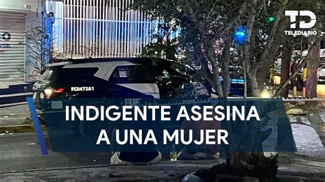 Indigente asesina a mujer con arma blanca en colonia Fidel Velázquez de