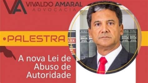 Palestra A Nova Lei De Abuso De Autoridade Dr Vivaldo Amaral Em