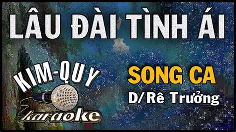 LÂU ĐÀI TÌNH ÁI KARAOKE SONG CA D Rê Trưởng YouTube