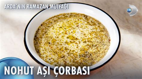 Nohut Aşı Çorbası Nasıl Yapılır Arda nın Ramazan Mutfağı 150 Bölüm