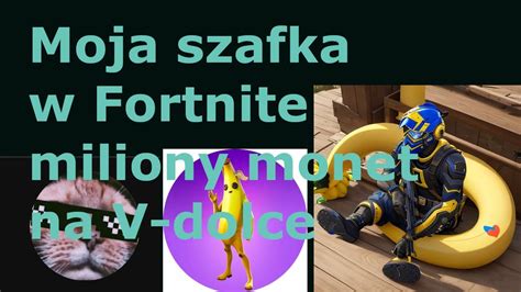 Moja Szafka W Fortnite Miliony Monet Na V Dolce Youtube