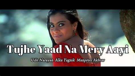 Tujhe Yaad Na Meri Aayi Udit Narayan Alka Yagnik Manpreet Akhtar