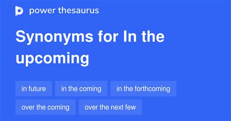 In The Upcoming Synonyms 80 Words And Phrases For In The Upcoming