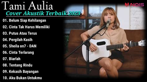 Tami Aulia Cover Full Album Belum Siap Kehilangan Cover Akustik