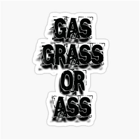 Gas Grass Or Ass Black Sticker For Sale By TVstuff Redbubble