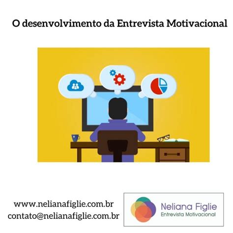 O Desenvolvimento Da Entrevista Motivacional Dra Neliana Buzi Figlie