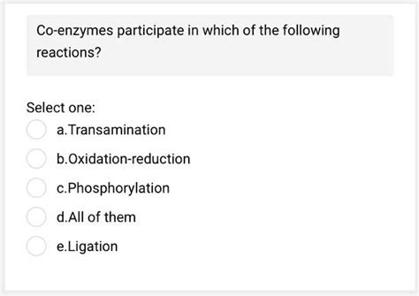 Solved Co Enzymes Participate In Which Of The Following Reactions