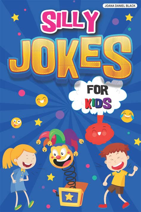 Buy Silly Jokes for Kids: Book of Jokes for Kids, Hilarious Jokes That Will Make You Laugh Out ...