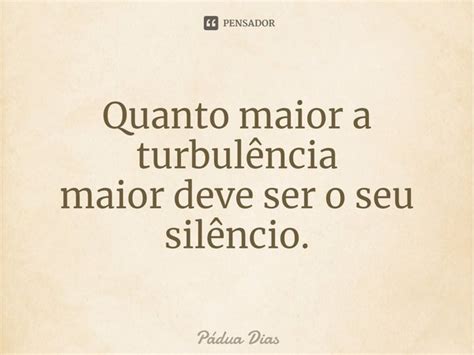 ⁠quanto Maior A Turbulência Maior Pádua Dias Pensador