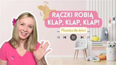 R Czki Robi Klap Klap Klap Piosenka Dla Dzieci Cz Ci Cia A Dla