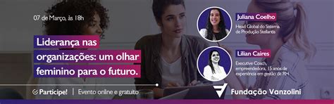 Lideran A Nas Organiza Es Um Olhar Feminino Para O Futuro Funda O