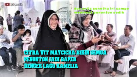 Citra Vit Maycicha Bikin Semua Penonton Jadi Baper Dengar Lagu Kamelia