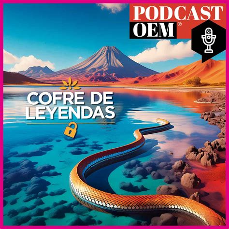 La Laguna Perdida De Chalchitepec Cofre De Leyendas Podcast Podtail