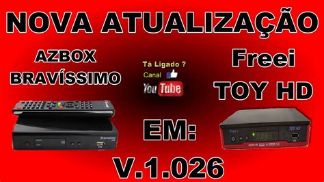 Nova Atualiza O Att Azbox Bravissimo Em Freei Toy Hd V Sks