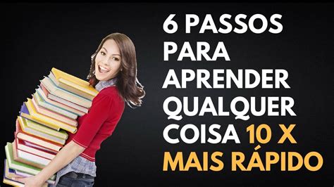 Como Aprender Qualquer Coisa X Mais R Pido Youtube