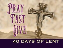 Lent is Coming!!! Are You Ready???? Pray, Fast and Give Alms — Our Lady of Mercy