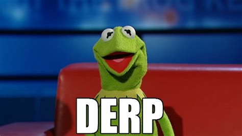 DERPMIT THE FROG | DERP | Know Your Meme