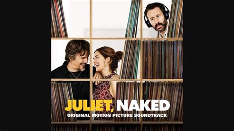 Juliet Naked Soundtrack Features New Songs From Ryan Adams Conor Oberst More