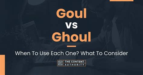 Goul vs Ghoul: When To Use Each One? What To Consider