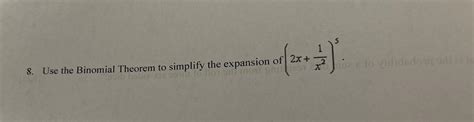 Solved Use The Binomial Theorem To Simplify The Expansion Of