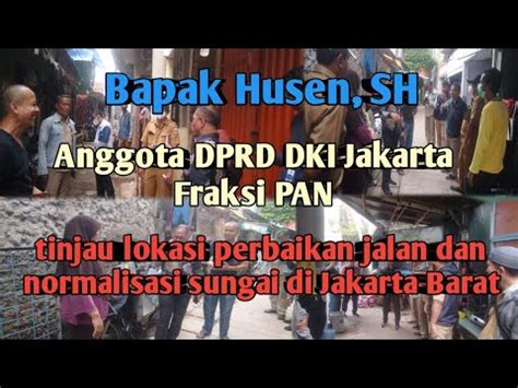 Husen SH Anggota DPRD DKI Fraksi PAN Tinjau Lokasi Perbaikan Jalan Di