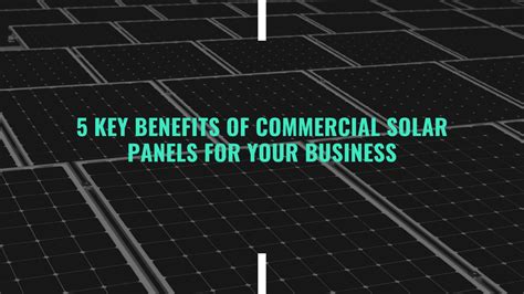 5 Key Benefits Of Commercial Solar Panels For Your Business