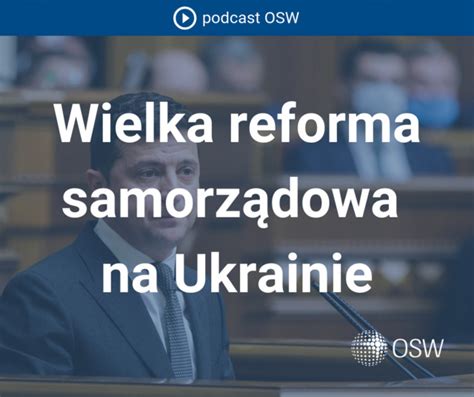 Wielka Reforma Samorz Dowa Na Ukrainie Sukces W Cieniu Wyborczej