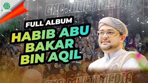 FULL ALBUMSpecial Habib Abu Bakar Bin Aqil II Majelis Gandrung Nabi