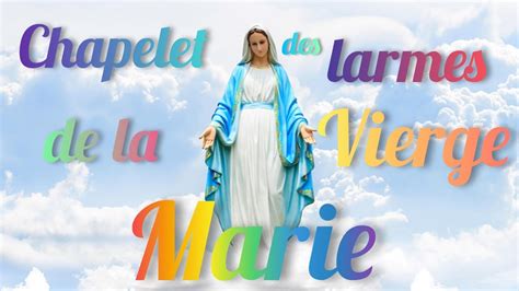 Chapelet Des Larmes De La Vierge Marie Obtention De Gr Ces Assur Es