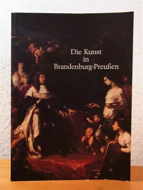 KUNST IN Brandenburg Preußen Ihre Geschichte von der Renaissance