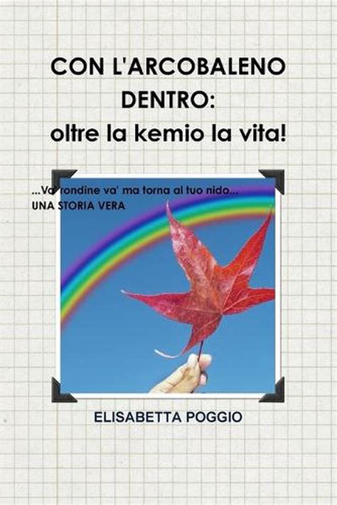 Con L Arcobaleno Dentro Oltre La Kemio La Vita UNA Storia Vera Va