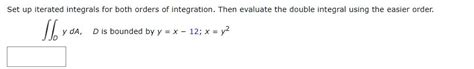 SOLVED Set Up Iterated Integrals For Both Orders Of Integration Then