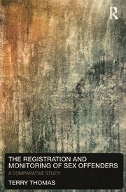The Registration And Monitoring Of Sex Offenders A Comparative Study