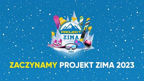 Rusza Projekt Zima 2023 Przed Nami Cykl Zimowych Imprez Na Stokach