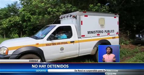 Residentes De Una Comunidad En Chiriquí Atemorizados Por Homicidio De Una Mujer Provincias