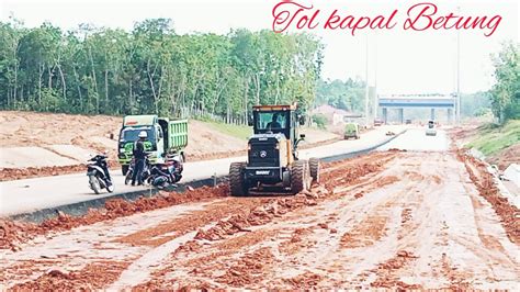 INTIP PROGES FINISHING JALAN TOL KAPAL BETUNG YouTube