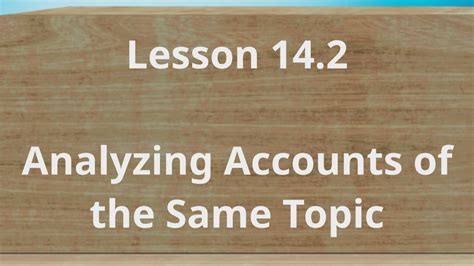 Lesson 14 2 Analyzing Accounts Of The Same Topic By Robert Molloy On Prezi Video