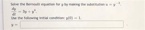 Solved Solve The Bernoulli Equation For Y By Making The Chegg