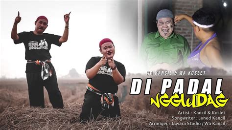 DI PADAL NGGLUDAG Wa Kancil Feat Wa Koslet Official YouTube